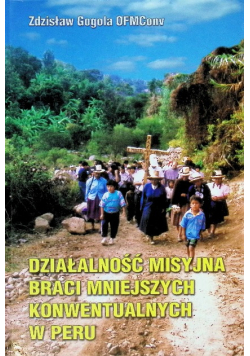 Działalność misyjna braci mniejszych konwentualnych w Peru