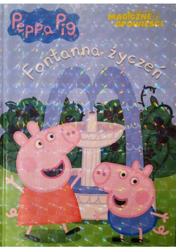 Świnka Peppa. Magiczne opowieści Fontanna życzeń
