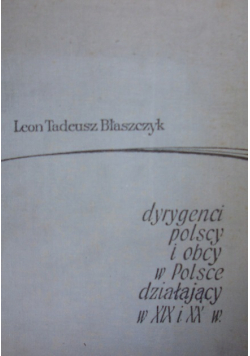 Dyrygenci polscy i obcy w Polsce działający w XIX i XX w.
