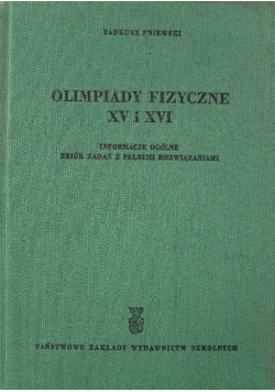 Olimpiady fizyczne XV i XVI Informacje ogólne Zbiór zadań z pełnymi rozwiązaniami