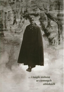 I Nagle Znikasz W Ciemnych Obłokach