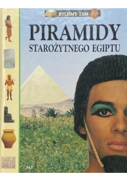 Byliśmy tam piramidy starożytnego Egiptu