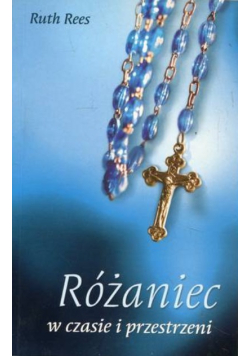 Różaniec  W Czasie I Przestrzeni