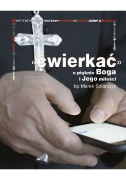 "Ćwierkać" o pięknie Boga i Jego miłości Autograf autora