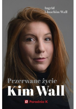 Przerwane życie Kim Wall
