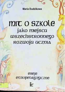 Mit o szkole jako miejscu wszechstronnego rozwoju ucznia