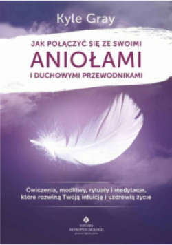 Jak połączyć się ze swoimi aniołami i duchowymi