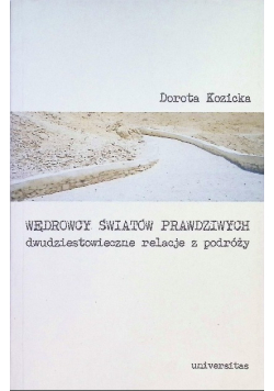 Wędrowcy światów prawdziwych dwudziestowieczne relacje z podróży