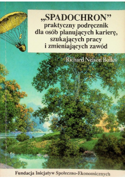 "Spadochron" praktyczny podręcznik dla osób planujących karierę, szukających pracy i zmieniających zawód