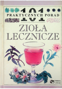 Zioła lecznicze 101 praktycznych porad