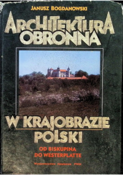 Architektura obronna w krajobrazie Polski