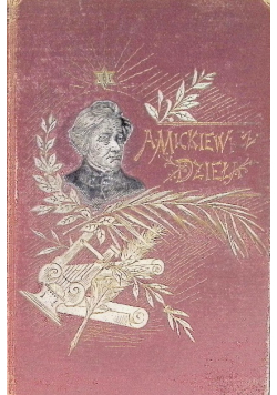 Dzieła Adama Mickiewicza Tom I 1893 r.