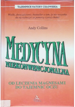 Medycyna niekonwencjonalna Od leczenia magnesami do tajemnic oczu