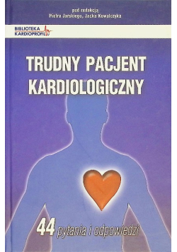 Trudny pacjent kardiologiczny 48 pytania i odpowiedzi