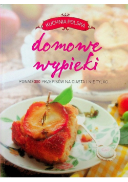 Domowe wypieki ponad 300 przepisów na ciasta i nie tylko