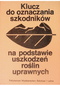 Klucz do oznaczania szkodników na podstawie uszkodzeń roślin uprawnych