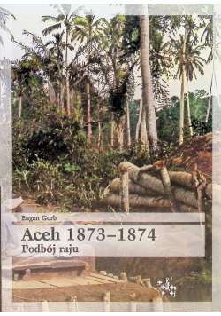 Aceh 1873-1874 podbój raju