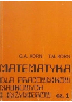 Matematyka dla pracowników naukowych i inżynierów Część I