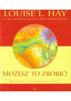 Możesz to zrobić Afirmacje pięknego życia