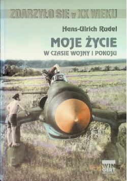 Moje życie w czasie wojny i pokoju