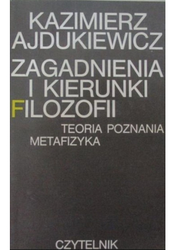 Zagadnienia i kierunki filozofii Teoria Poznania Metafizyka