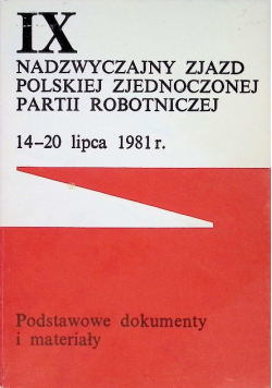 IX Nadzwyczajny zjazd Polskiej zjednoczonej partii robotniczej 14 - 20 lipca 1981r.