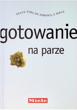 Pełną parą do zdrowia z miele gotowanie na parze