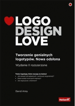 Logo Design Love. Tworzenie genialnych logotypów. Nowa Odsłona