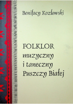 Folklor muzyczny i taneczny Puszczy Białej