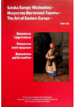 Sztuka Europy Wschodniej. Romantyzm i jego tradycje Tom 8