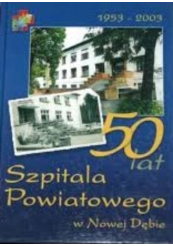 50 lat Szpitala Powiatowego w Nowej Dębie