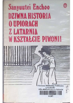 Dziwna historia o upiorach z latarnią w kształcie piwonii