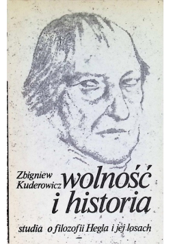 Wolność i historia Studia o filozofii Hegla i jej losach