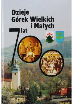 Dzieje Górek Wielkich i Małych