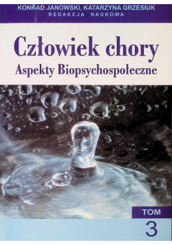 Człowiek chory aspekty piopsychospołeczne Tom 3
