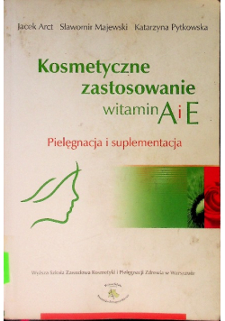 Kosmetyczne zastosowanie witamin A i E