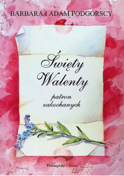 Śwęty Walenty patron zakochanych