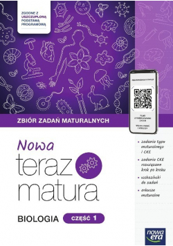 Nowa Teraz Matura. Biologia. Zbiór zadań maturalnych. Część 1