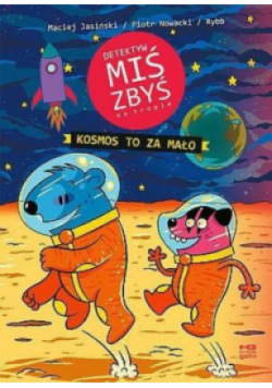 Detektyw Miś Zbyś na tropie. Kosmos to za mało