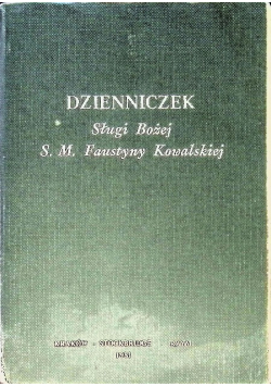 Dzienniczek Sługi Bożej S M Faustyny Kowalskiej