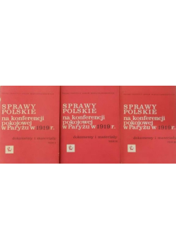 Sprawy Polskie na konferencji pokojowej w Paryżu w 1919  Tom 1 do 3