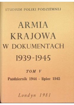 Armia krajowa w dokumentach 1939 - 1945 Tom V