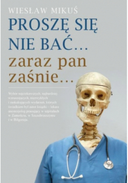 Proszę się nie bać zaraz pan zaśnie