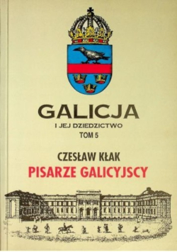 Galicja i jej dziedzictwo Tom 5