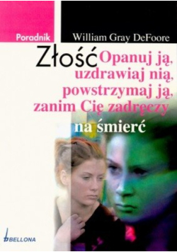 Złość Opanuj ją uzdrawiaj nią powstrzymaj ją zanim Cię zadręczy na śmierć