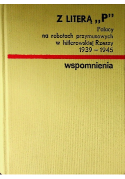 Z literą P, Polacy na robotach przymusowych