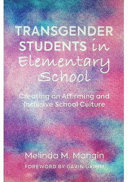 Transgender students in elementary school Creating an affirming and inclusive school culture