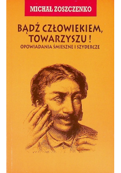 Bądź człowiekiem, towarzyszu!