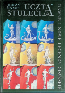 Uczta stulecia dawne i nowe legendy Gdańskie