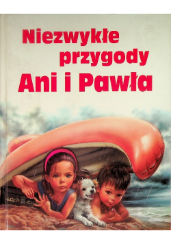 Niezwykłe przygody Ani i Pawła